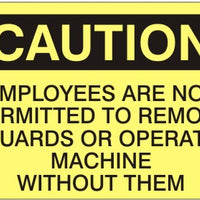 Caution Employees Are Not Permitted To Remove Guards Or Operate Machine Without Them Signs | C-1615