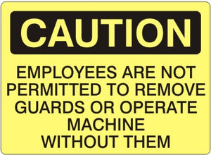 Caution Employees Are Not Permitted To Remove Guards Or Operate Machine Without Them Signs | C-1615
