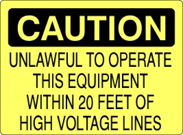 Caution Unlawful To Operate This Equipment Within 20 Feet Of High Voltage Lines Signs | C-8606