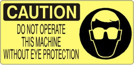 Caution Do Not Operate This Machine Without Eye Protection Signs | CP-1125