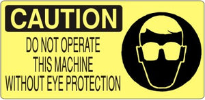 Caution Do Not Operate This Machine Without Eye Protection Signs | CP-1125