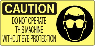 Caution Do Not Operate This Machine Without Eye Protection Signs | CP-1125