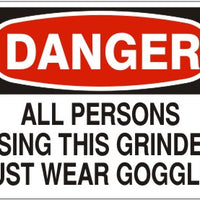Danger All Persons Using This Grinder Must Wear Goggles Signs | D-0012