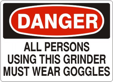 Danger All Persons Using This Grinder Must Wear Goggles Signs | D-0012