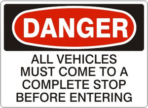 Danger All Vehicles Must Come To A Complete Stop Before Entering Signs | D-0013