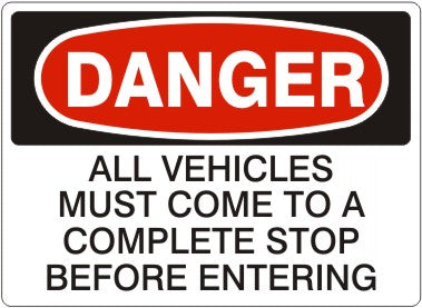Danger All Vehicles Must Come To A Complete Stop Before Entering Signs | D-0013