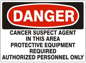 Danger Cancer Suspect Agent In This Area Protective Equipment Required Authorized Personnel Only Signs | D-0803