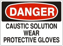 Danger Caustic Solution Wear Protective Gloves Signs | D-0809