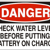 Danger Check Water Level Before Putting Battery On Charge Signs | D-0810
