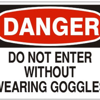 Danger Do Not Enter Without Wearing Goggles Signs | D-1123