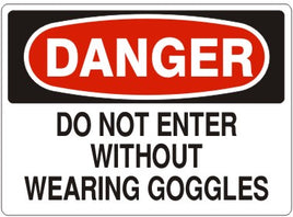 Danger Do Not Enter Without Wearing Goggles Signs | D-1123