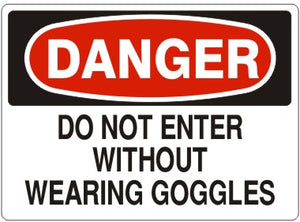 Danger Do Not Enter Without Wearing Goggles Signs | D-1123