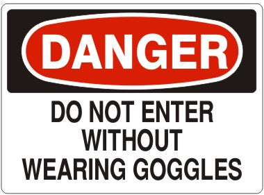 Danger Do Not Enter Without Wearing Goggles Signs | D-1123