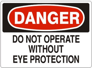 Danger Do Not Operate Without Eye Protection Signs | D-1129