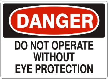 Danger Do Not Operate Without Eye Protection Signs | D-1129
