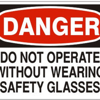 Danger Do Not Operate Without Wearing Safety Glasses Signs | D-1132