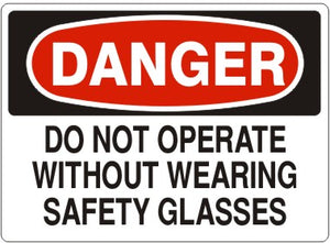 Danger Do Not Operate Without Wearing Safety Glasses Signs | D-1132