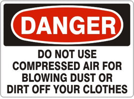 Danger Do Not Use Compressed Air For Blowing Dust Or Dirt Off Your Clothes Signs | D-1143