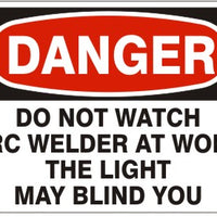 Danger Do Not Watch Arc Welder At Work The Light May Blind You Signs | D-1146