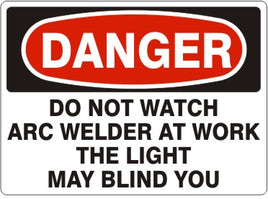 Danger Do Not Watch Arc Welder At Work The Light May Blind You Signs | D-1146
