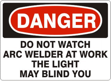 Danger Do Not Watch Arc Welder At Work The Light May Blind You Signs | D-1146