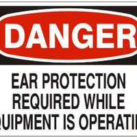 Danger Ear Protection Required While Equipment Is Operating Signs | D-1608
