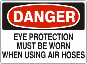Danger Eye Protection Must Be Worn When Using Air Hoses Signs | D-1631