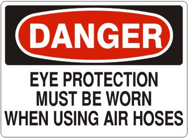 Danger Eye Protection Must Be Worn When Using Air Hoses Signs | D-1631
