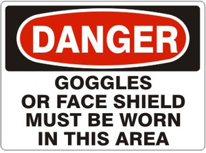 Danger Goggles Or Face Shield Must Be Worn In This Area Signs | D-3608