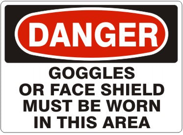 Danger Goggles Or Face Shield Must Be Worn In This Area Signs | D-3608