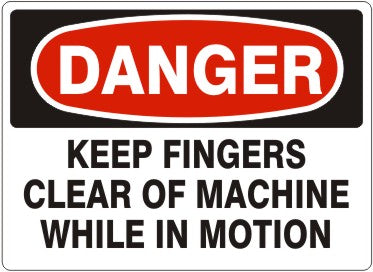 Danger Keep Fingers Clear Of Machine While In Motion Signs | D-4404