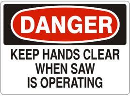 Danger Keep Hands Clear When Saw Is Operating Signs | D-4411
