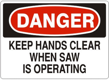 Danger Keep Hands Clear When Saw Is Operating Signs | D-4411