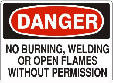 Danger No Burning Welding Or Open Flames Without Permission Signs | D-4712