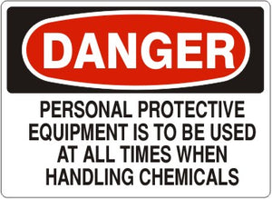 Danger Personal Protective Equipment Is To Be Used At All Times When Handling Chemicals Signs | D-6004
