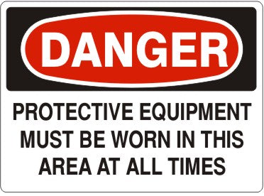 Danger Protective Equipment Must Be Worn In This Area At All Times Signs | D-6017