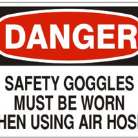 Danger Safety Goggles Must Be Worn When Using Air Hoses Signs | D-7107