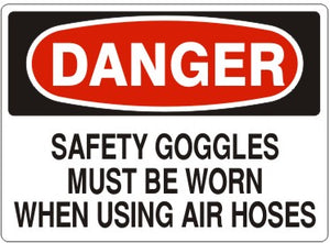 Danger Safety Goggles Must Be Worn When Using Air Hoses Signs | D-7107