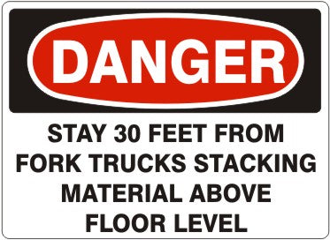 Danger Stay 30 Feet From Fork Trucks Stacking Material Above Floor Level Signs | D-7117