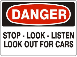 Danger Stop Look Listen Look Out For Cars Signs | D-7120