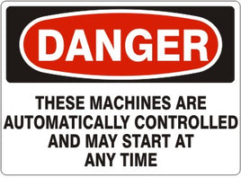 Danger These Machines Are Automatically Controlled And May Start At Any Time Signs | D-8101