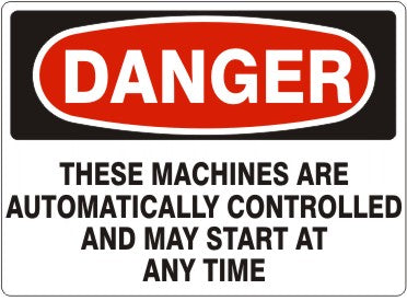 Danger These Machines Are Automatically Controlled And May Start At Any Time Signs | D-8101