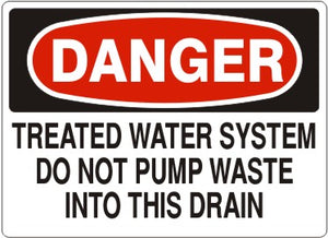 Danger Treated Water System Do Not Pump Waste Into This Drain Signs | D-8122