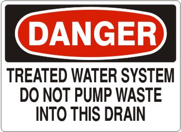 Danger Treated Water System Do Not Pump Waste Into This Drain Signs | D-8122