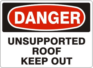 Danger Unsupported Roof Keep Out Signs | D-8610