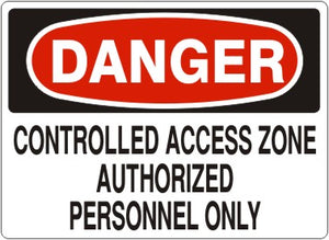 Danger Controlled Access Zone Authorized Personnel Only Signs | D-8745