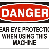 Danger Wear Eye Protection When Using This Machine Signs | D-9207