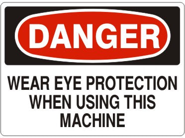 Danger Wear Eye Protection When Using This Machine Signs | D-9207