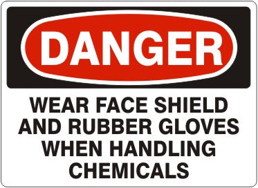 Danger Wear Face Shield And Rubber Gloves When Handling Chemicals Signs | D-9208