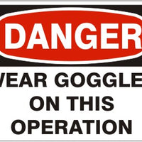 Danger Wear Goggles On This Operation Signs | D-9210